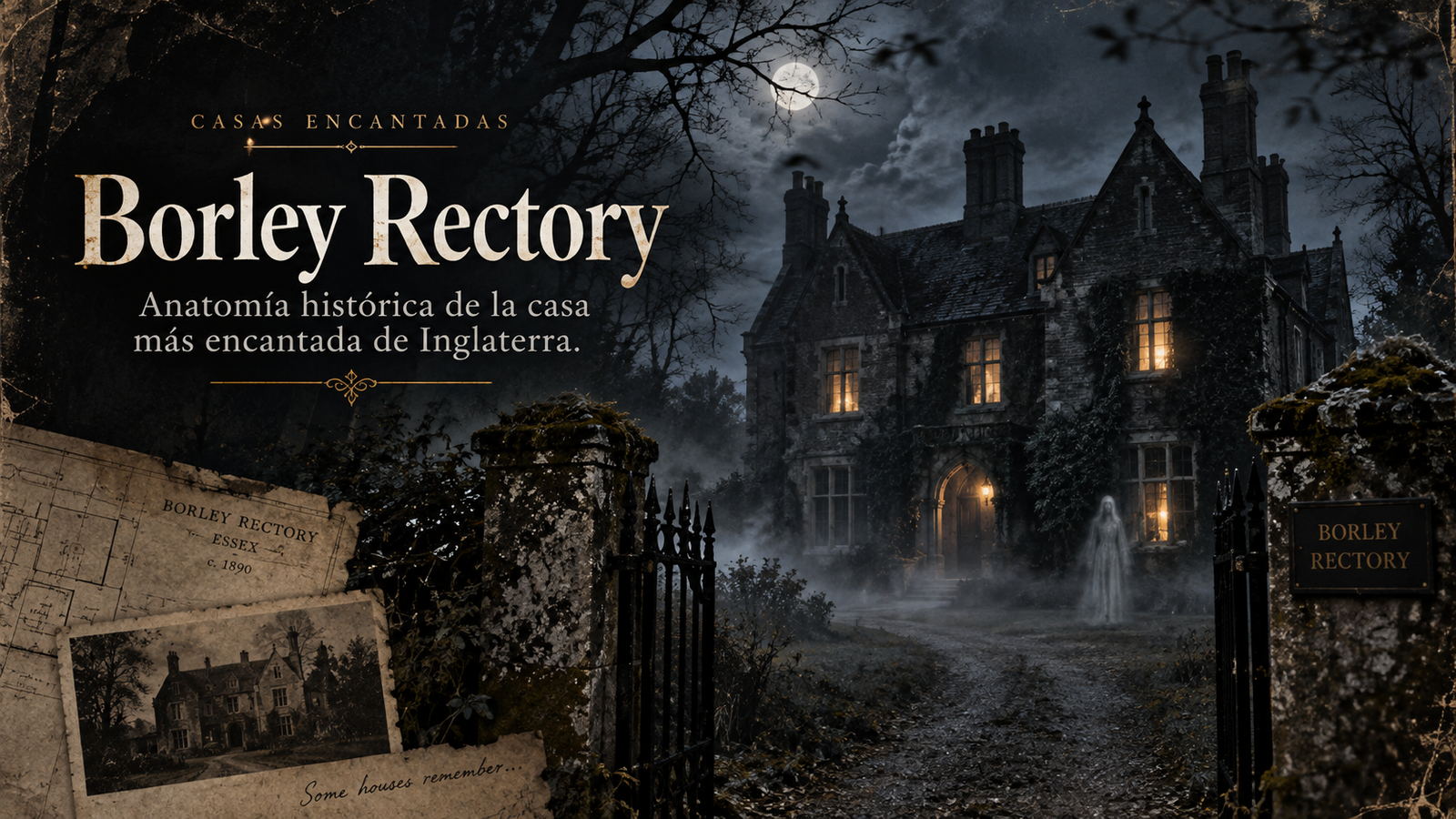 Borley Rectory: anatomía histórica de la casa más encantada de Inglaterra